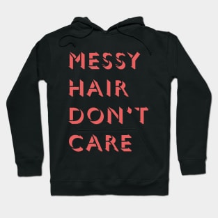 Messy Hair Don't Care Hoodie